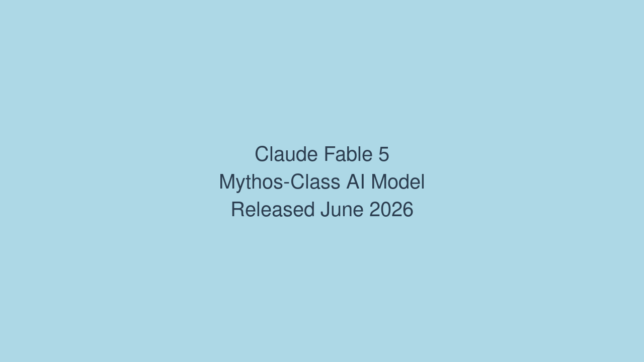 Claude Fable 5 发布：Mythos级AI模型降临，软件工程能力突破80%基准线
